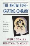Ikujiro Nonaka & Hirotaka Takeuchi: The Knowledge-Creating Company