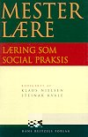 Klaus Nielsen og Steinar Kvale (red.): Mesterl�re - l�ring som social praksis